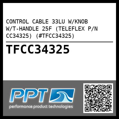 CONTROL CABLE 33LU W/KNOB W/T-HANDLE 25F (TELEFLEX P/N CC34325) (#TFCC34325)