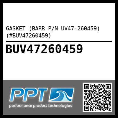 GASKET (BARR P/N UV47-260459) (#BUV47260459)