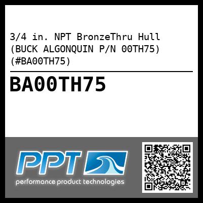 3/4 in. NPT BronzeThru Hull (BUCK ALGONQUIN P/N 00TH75) (#BA00TH75)