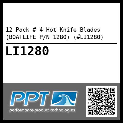 12 Pack # 4 Hot Knife Blades (BOATLIFE P/N 1280) (#LI1280)