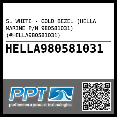 SL WHITE - GOLD BEZEL (HELLA MARINE P/N 980581031) (#HELLA980581031)