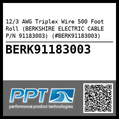 12/3 AWG Triplex Wire 500 Foot Roll (BERKSHIRE ELECTRIC CABLE P/N 91183003) (#BERK91183003)