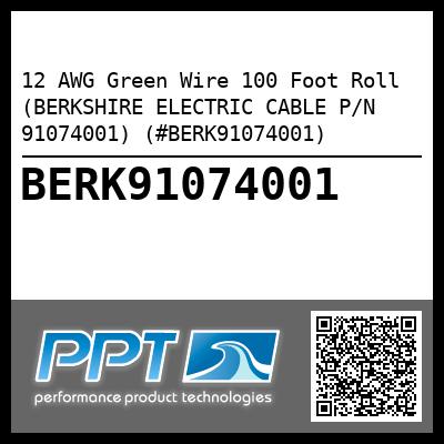 12 AWG Green Wire 100 Foot Roll (BERKSHIRE ELECTRIC CABLE P/N 91074001) (#BERK91074001)