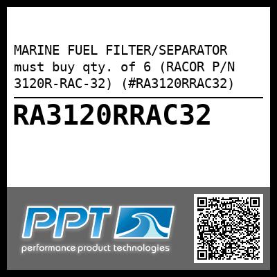 MARINE FUEL FILTER/SEPARATOR  must buy qty. of 6 (RACOR P/N 3120R-RAC-32) (#RA3120RRAC32)