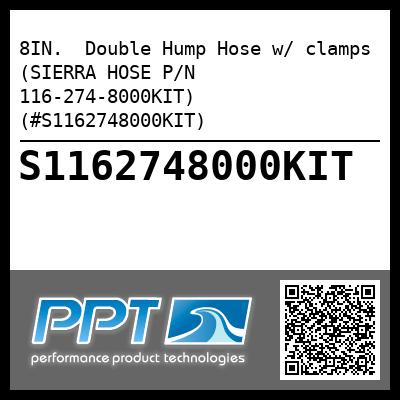 8IN.  Double Hump Hose w/ clamps (SIERRA HOSE P/N 116-274-8000KIT) (#S1162748000KIT)