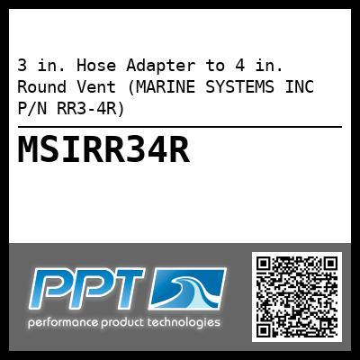 3 in. Hose Adapter to 4 in. Round Vent (MARINE SYSTEMS INC P/N RR3-4R)
