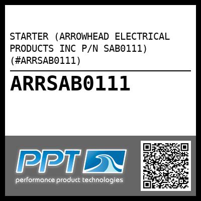 STARTER (ARROWHEAD ELECTRICAL PRODUCTS INC P/N SAB0111) (#ARRSAB0111)
