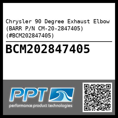 Chrysler 90 Degree Exhaust Elbow (BARR P/N CM-20-2847405) (#BCM202847405)