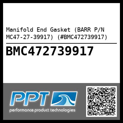 Manifold End Gasket (BARR P/N MC47-27-39917) (#BMC472739917)
