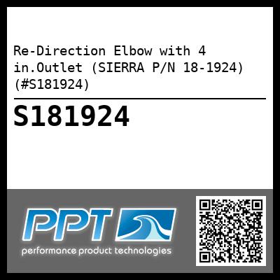 Re-Direction Elbow with 4 in.Outlet (SIERRA P/N 18-1924) (#S181924)