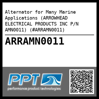 Alternator for Many Marine Applications (ARROWHEAD ELECTRICAL PRODUCTS INC P/N AMN0011) (#ARRAMN0011)