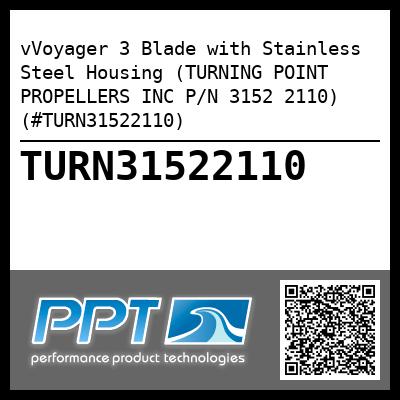vVoyager 3 Blade with Stainless Steel Housing (TURNING POINT PROPELLERS INC P/N 3152 2110) (#TURN31522110)