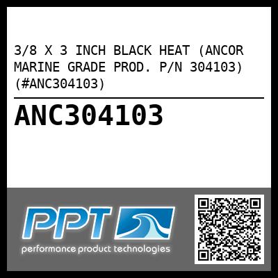 3/8 X 3 INCH BLACK HEAT (ANCOR MARINE GRADE PROD. P/N 304103) (#ANC304103)