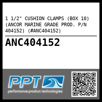1 1/2" CUSHION CLAMPS (BOX 10) (ANCOR MARINE GRADE PROD. P/N 404152) (#ANC404152)