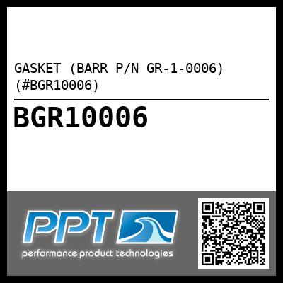 GASKET (BARR P/N GR-1-0006) (#BGR10006)