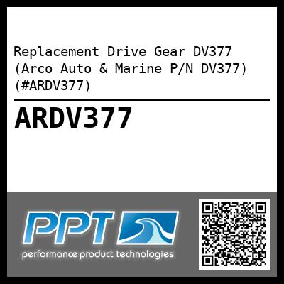 Replacement Drive Gear DV377 (Arco Auto & Marine P/N DV377) (#ARDV377)