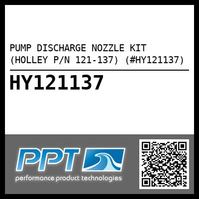 PUMP DISCHARGE NOZZLE KIT (HOLLEY P/N 121-137) (#HY121137)