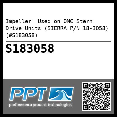 Impeller  Used on OMC Stern Drive Units (SIERRA P/N 18-3058) (#S183058)