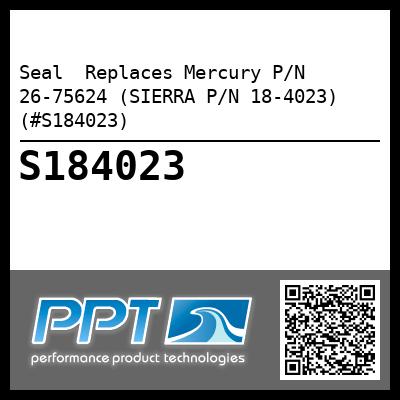 Seal  Replaces Mercury P/N 26-75624 (SIERRA P/N 18-4023) (#S184023)