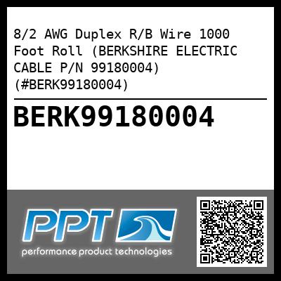 8/2 AWG Duplex R/B Wire 1000 Foot Roll (BERKSHIRE ELECTRIC CABLE P/N 99180004) (#BERK99180004)
