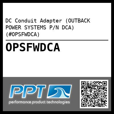 DC Conduit Adapter (OUTBACK POWER SYSTEMS P/N DCA) (#OPSFWDCA)
