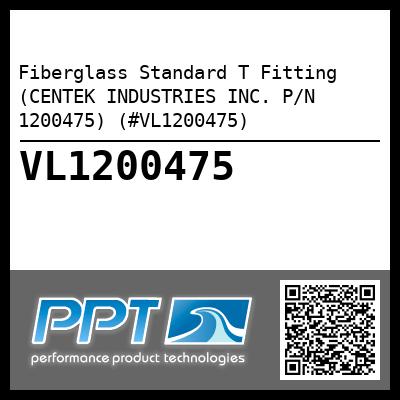 Fiberglass Standard T Fitting (CENTEK INDUSTRIES INC. P/N 1200475) (#VL1200475)