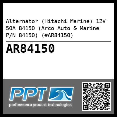 Alternator (Hitachi Marine) 12V 50A 84150 (Arco Auto & Marine P/N 84150) (#AR84150)