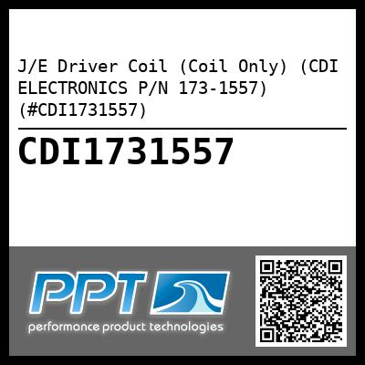 J/E Driver Coil (Coil Only) (CDI ELECTRONICS P/N 173-1557) (#CDI1731557)