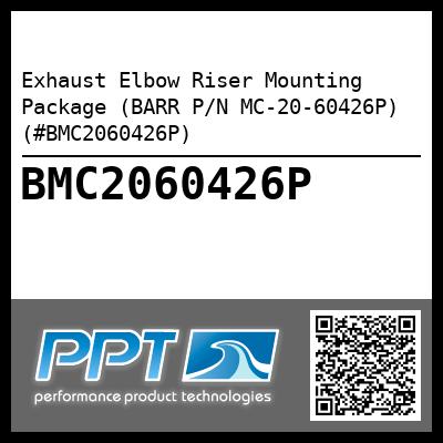 Exhaust Elbow Riser Mounting Package (BARR P/N MC-20-60426P) (#BMC2060426P)