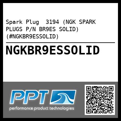 Spark Plug  3194 (NGK SPARK PLUGS P/N BR9ES SOLID) (#NGKBR9ESSOLID)