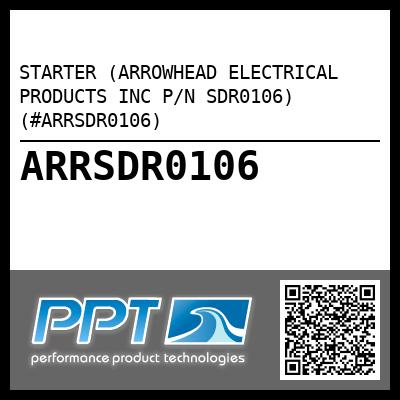 STARTER (ARROWHEAD ELECTRICAL PRODUCTS INC P/N SDR0106) (#ARRSDR0106)