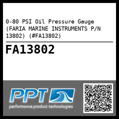 0-80 PSI Oil Pressure Gauge (FARIA MARINE INSTRUMENTS P/N 13802) (#FA13802)