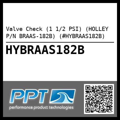Valve Check (1 1/2 PSI) (HOLLEY P/N BRAAS-182B) (#HYBRAAS182B)