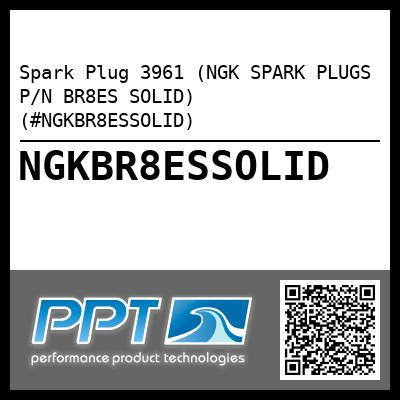 Spark Plug 3961 (NGK SPARK PLUGS P/N BR8ES SOLID) (#NGKBR8ESSOLID)