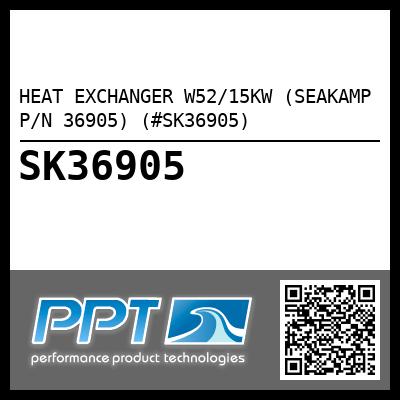 HEAT EXCHANGER W52/15KW (SEAKAMP P/N 36905) (#SK36905)