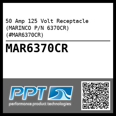 50 Amp 125 Volt Receptacle (MARINCO P/N 6370CR) (#MAR6370CR)