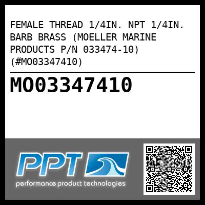 FEMALE THREAD 1/4IN. NPT 1/4IN. BARB BRASS (MOELLER MARINE PRODUCTS P/N 033474-10) (#MO03347410)