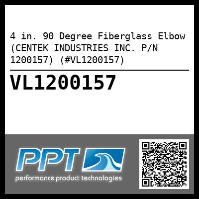 4 in. 90 Degree Fiberglass Elbow (CENTEK INDUSTRIES INC. P/N 1200157) (#VL1200157)