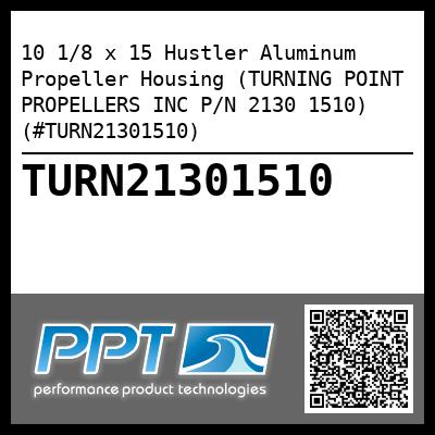 10 1/8 x 15 Hustler Aluminum Propeller Housing (TURNING POINT PROPELLERS INC P/N 2130 1510) (#TURN21301510)