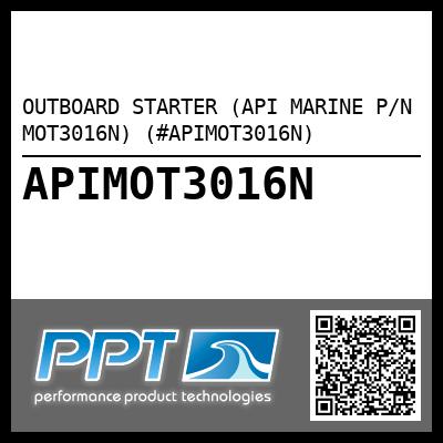 OUTBOARD STARTER (API MARINE P/N MOT3016N) (#APIMOT3016N)