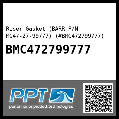 Riser Gasket (BARR P/N MC47-27-99777) (#BMC472799777)
