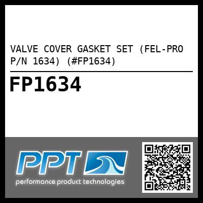 VALVE COVER GASKET SET (FEL-PRO P/N 1634) (#FP1634)
