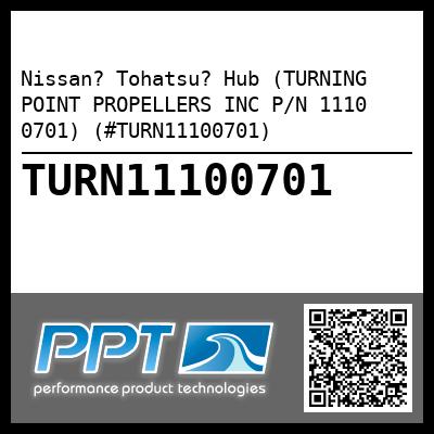 Nissan? Tohatsu? Hub (TURNING POINT PROPELLERS INC P/N 1110 0701) (#TURN11100701)