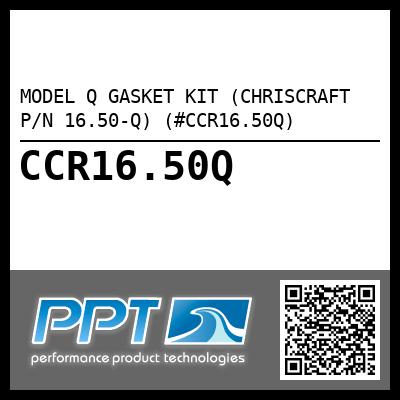 MODEL Q GASKET KIT (CHRISCRAFT P/N 16.50-Q) (#CCR16.50Q)