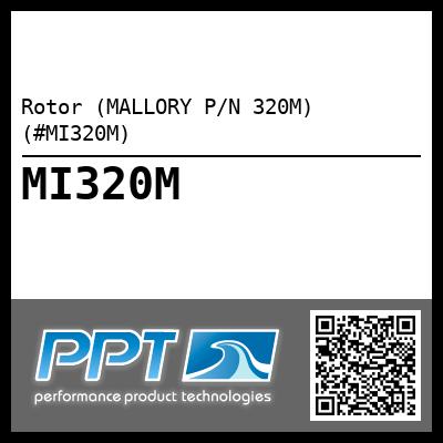 Rotor (MALLORY P/N 320M) (#MI320M)