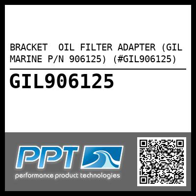 BRACKET  OIL FILTER ADAPTER (GIL MARINE P/N 906125) (#GIL906125)