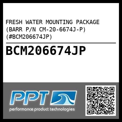 FRESH WATER MOUNTING PACKAGE (BARR P/N CM-20-6674J-P) (#BCM206674JP)