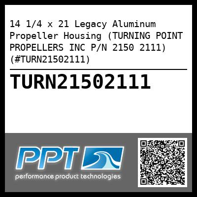 14 1/4 x 21 Legacy Aluminum Propeller Housing (TURNING POINT PROPELLERS INC P/N 2150 2111) (#TURN21502111) - Click Here to See Product Details