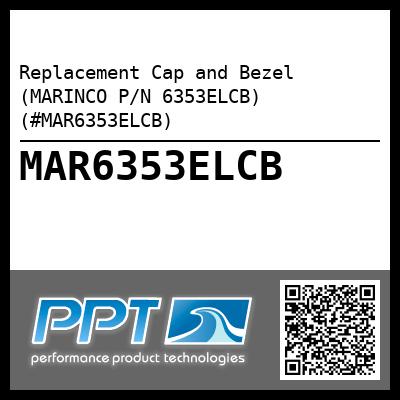 Replacement Cap and Bezel (MARINCO P/N 6353ELCB) (#MAR6353ELCB)