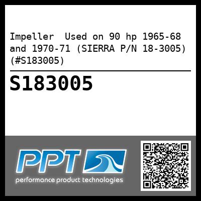 Impeller  Used on 90 hp 1965-68 and 1970-71 (SIERRA P/N 18-3005) (#S183005)
